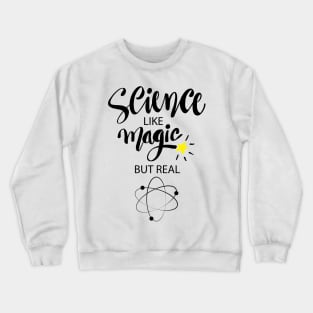 Science like magic but real Crewneck Sweatshirt